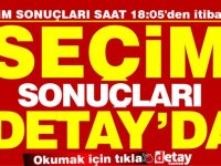 Seçim sonuçları Pazar günü saat 18'den itibaren Detay'da olacak..