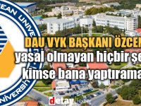 DAÜ'de Kriz! DAÜ VYK Başkanı'ndan yasal olmayan ne istendi?