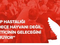 “Şap hastalığı sadece hayvanı değil, üreticinin geleceğini vuruyor”