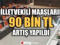 Milletvekili maaşlarına 90 Bin TL artış yapıldı!