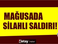 Gazimağusa’da sabaha karşı silahlı saldırı!