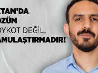 Özkızan: EKTAM’da Çözüm Boykot Değil, Kamulaştırmadır!