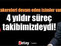 Daha önce söylemese de şimdi "4 yıldır süreç takibimizde" dedi...