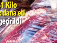 141 Kilo kaçak dana eti ele geçirildi