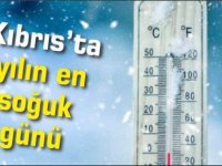 Kıbrıs’ta yılın en soğuk günü yaşanıyor